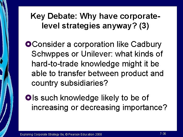 Key Debate: Why have corporatelevel strategies anyway? (3) £Consider a corporation like Cadbury Schwppes