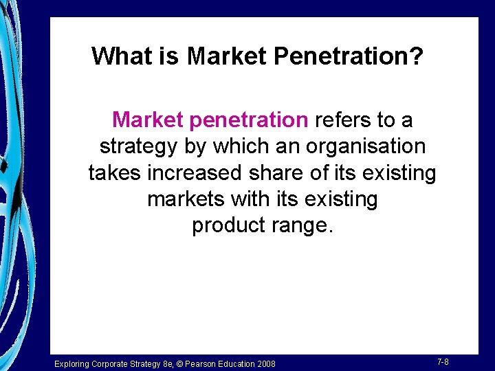 What is Market Penetration? Market penetration refers to a strategy by which an organisation