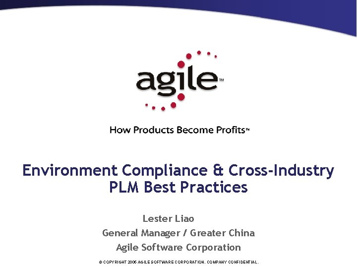 Environment Compliance & Cross-Industry PLM Best Practices Lester Liao General Manager / Greater China