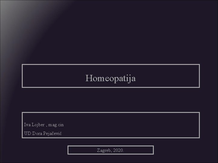 Homeopatija Iva Lojber , mag. cin UD Dora Pejačević Zagreb, 2020. 