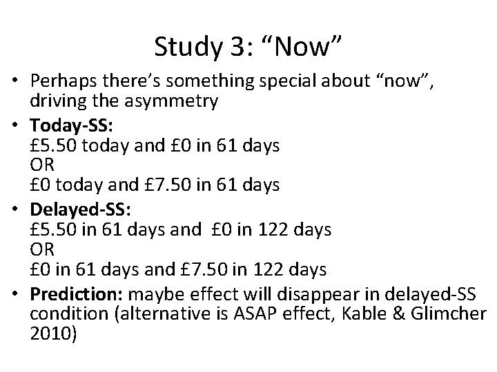 Study 3: “Now” • Perhaps there’s something special about “now”, driving the asymmetry •
