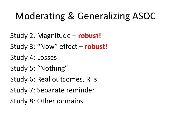 Moderating & Generalizing ASOC Study 2: Magnitude – robust! Study 3: “Now” effect –