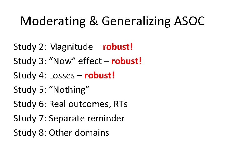 Moderating & Generalizing ASOC Study 2: Magnitude – robust! Study 3: “Now” effect –