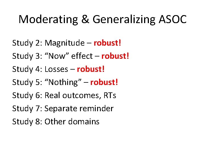 Moderating & Generalizing ASOC Study 2: Magnitude – robust! Study 3: “Now” effect –
