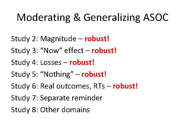 Moderating & Generalizing ASOC Study 2: Magnitude – robust! Study 3: “Now” effect –