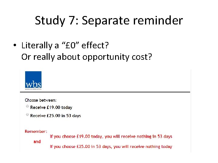 Study 7: Separate reminder • Literally a “£ 0” effect? Or really about opportunity