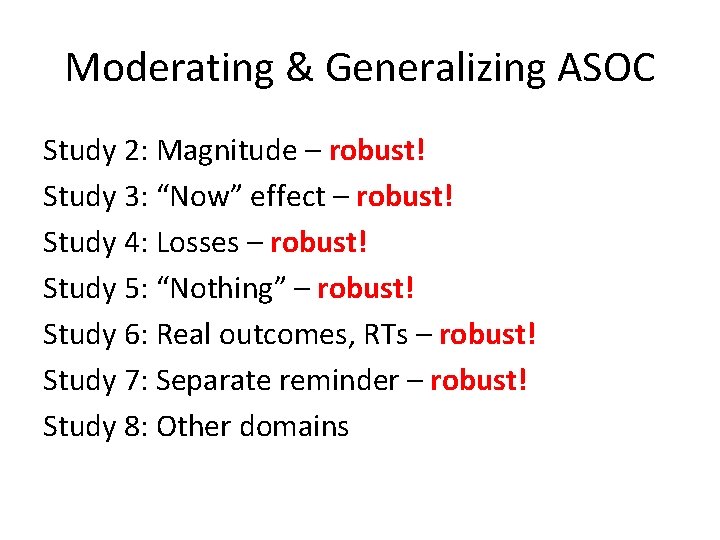 Moderating & Generalizing ASOC Study 2: Magnitude – robust! Study 3: “Now” effect –
