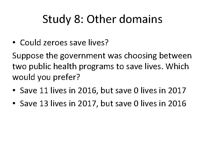Study 8: Other domains • Could zeroes save lives? Suppose the government was choosing