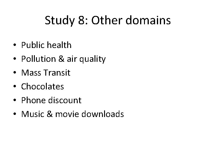 Study 8: Other domains • • • Public health Pollution & air quality Mass