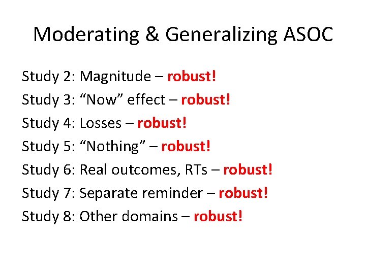 Moderating & Generalizing ASOC Study 2: Magnitude – robust! Study 3: “Now” effect –