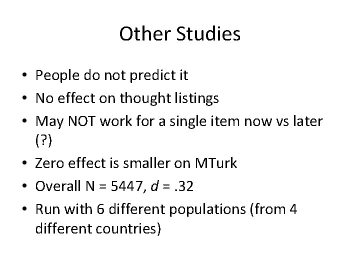 Other Studies • People do not predict it • No effect on thought listings