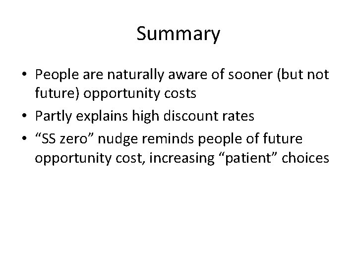 Summary • People are naturally aware of sooner (but not future) opportunity costs •