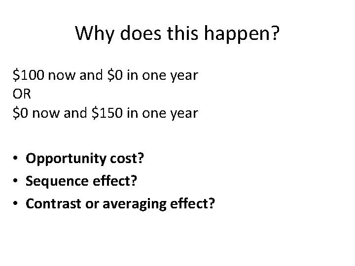 Why does this happen? $100 now and $0 in one year OR $0 now