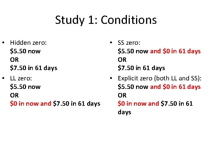 Study 1: Conditions • Hidden zero: $5. 50 now OR $7. 50 in 61