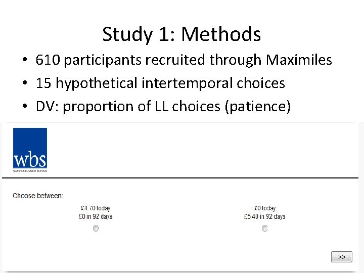 Study 1: Methods • 610 participants recruited through Maximiles • 15 hypothetical intertemporal choices