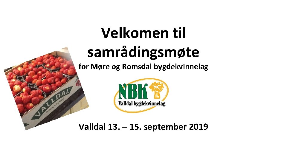 Velkomen til samrådingsmøte for Møre og Romsdal bygdekvinnelag Valldal 13. – 15. september 2019