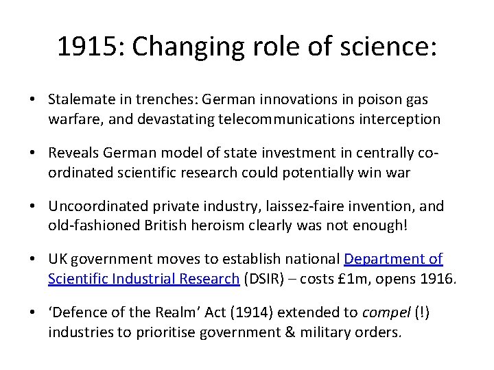 1915: Changing role of science: • Stalemate in trenches: German innovations in poison gas