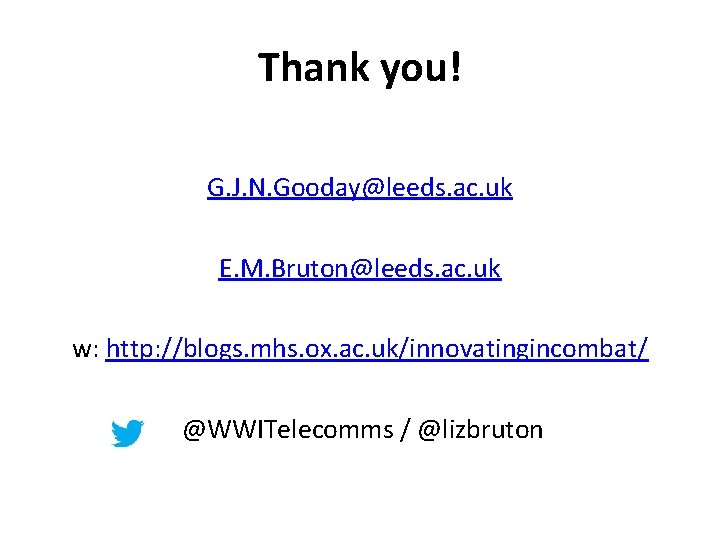 Thank you! G. J. N. Gooday@leeds. ac. uk E. M. Bruton@leeds. ac. uk w: