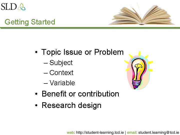 Getting Started • Topic Issue or Problem – Subject – Context – Variable •