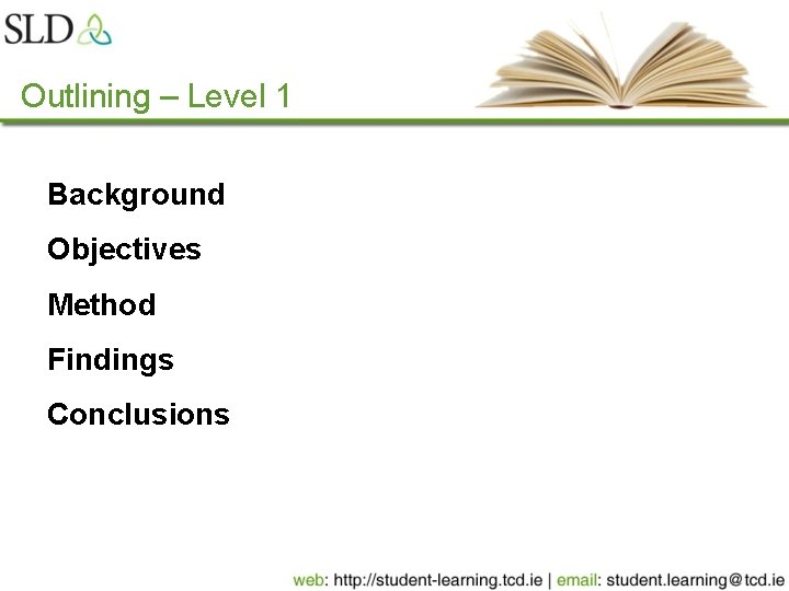 Outlining – Level 1 Background Objectives Method Findings Conclusions 