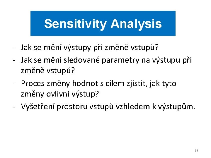 Sensitivity Analysis - Jak se mění výstupy při změně vstupů? - Jak se mění