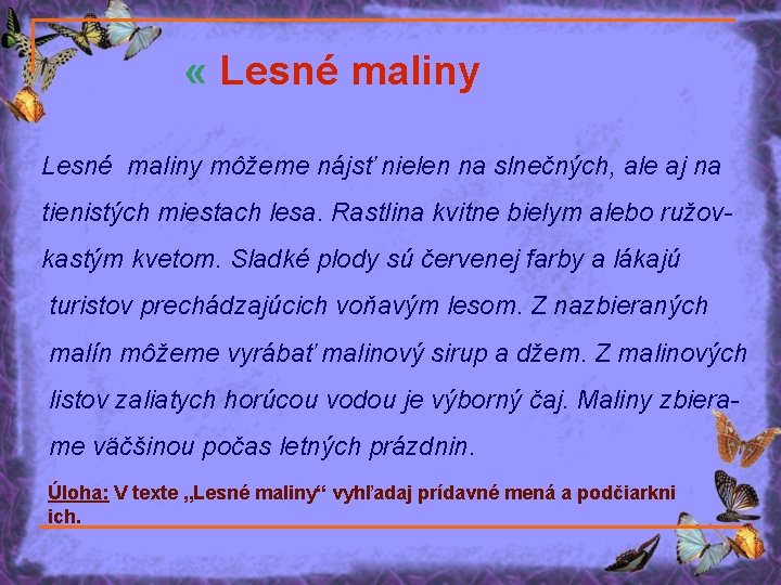  « Lesné maliny môžeme nájsť nielen na slnečných, ale aj na tienistých miestach