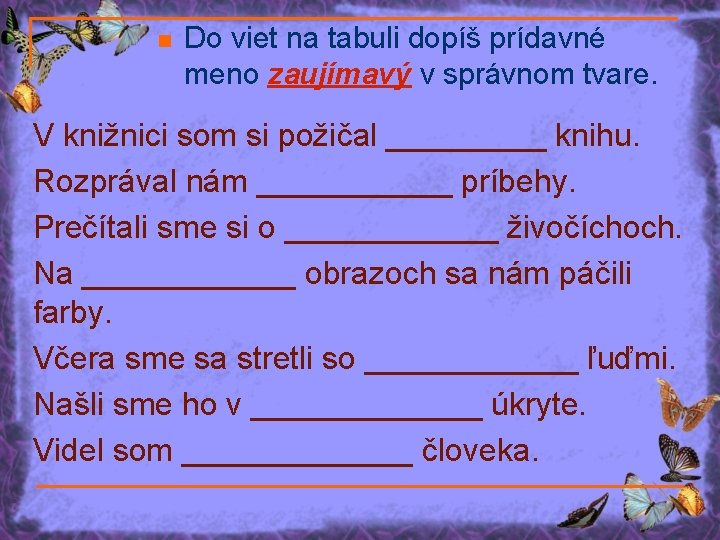 n Do viet na tabuli dopíš prídavné meno zaujímavý v správnom tvare. V knižnici