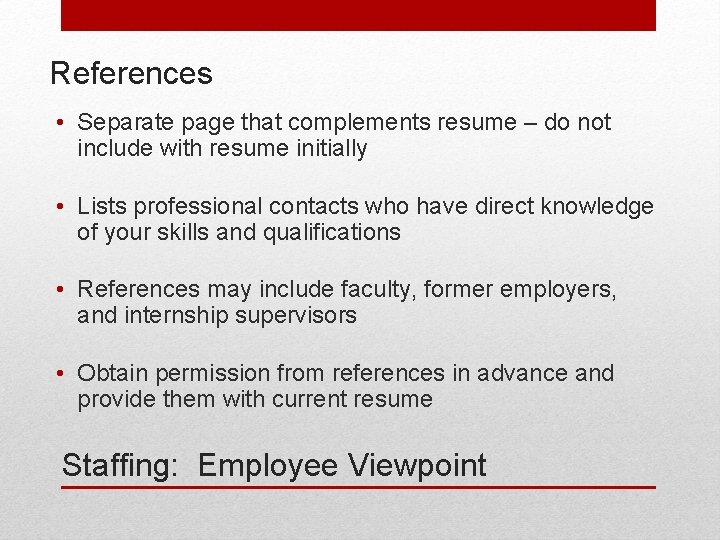 References • Separate page that complements resume – do not include with resume initially