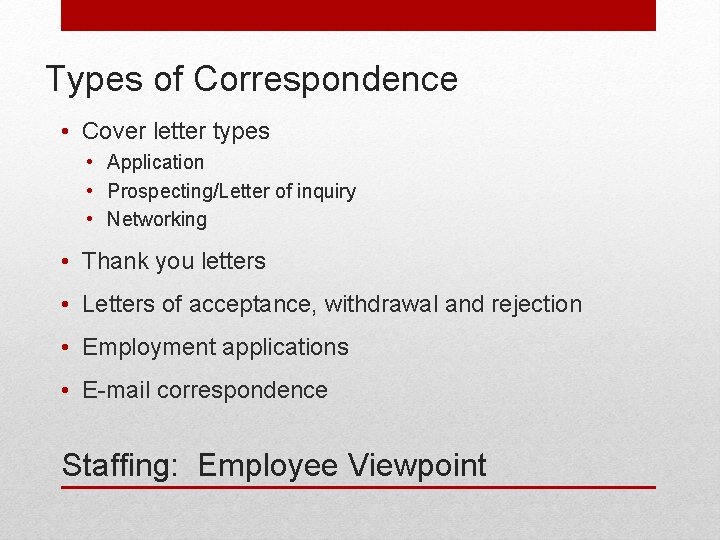 Types of Correspondence • Cover letter types • Application • Prospecting/Letter of inquiry •