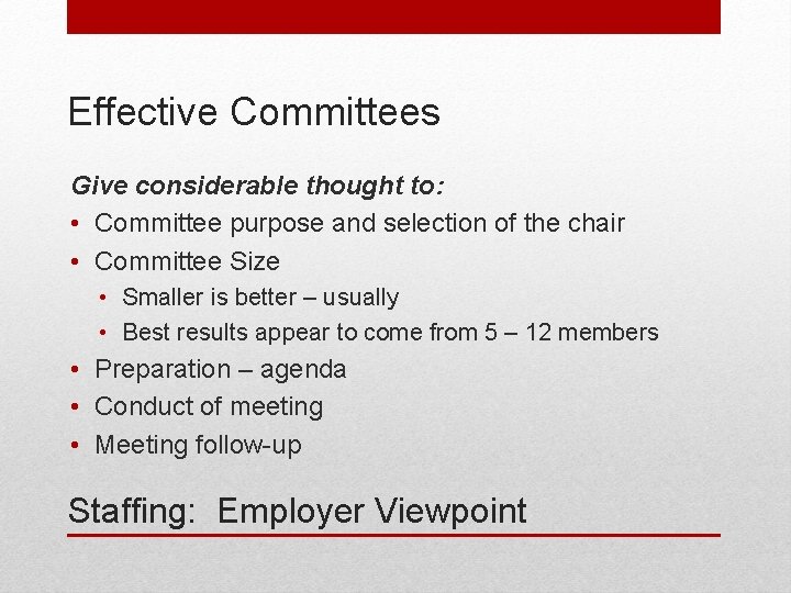 Effective Committees Give considerable thought to: • Committee purpose and selection of the chair