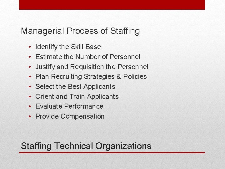 Managerial Process of Staffing • • Identify the Skill Base Estimate the Number of