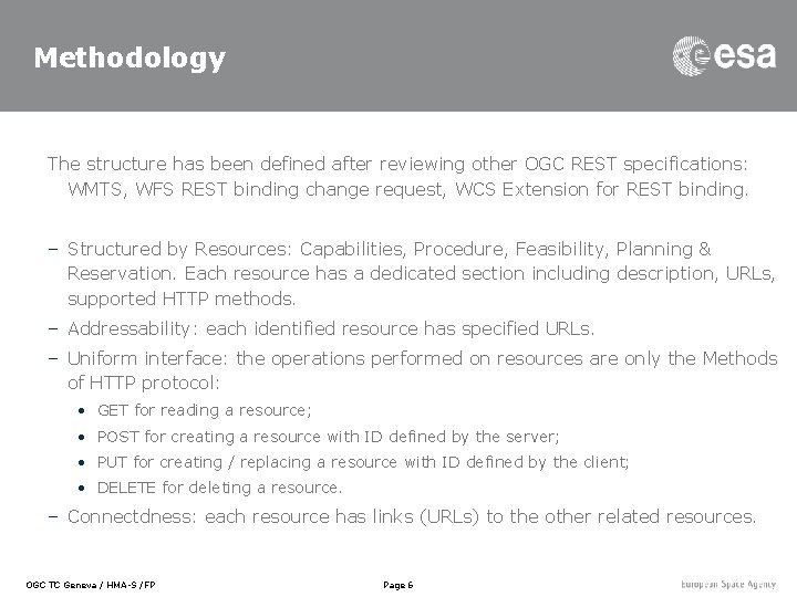 Methodology The structure has been defined after reviewing other OGC REST specifications: WMTS, WFS