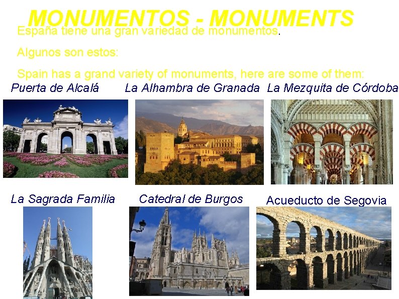 MONUMENTOS MONUMENTS España tiene una gran variedad de monumentos. Algunos son estos: Spain has