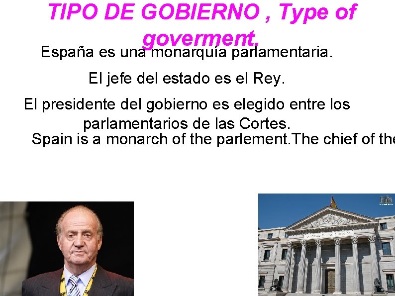 TIPO DE GOBIERNO , Type of goverment. España es una monarquía parlamentaria. El jefe