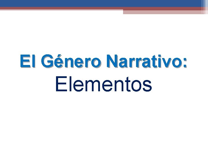 El Género Narrativo: Elementos 