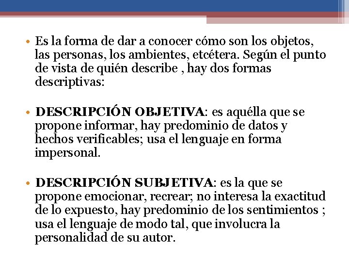  • Es la forma de dar a conocer cómo son los objetos, las