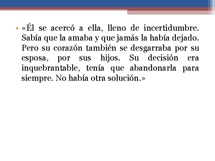  • «Él se acercó a ella, lleno de incertidumbre. Sabía que la amaba