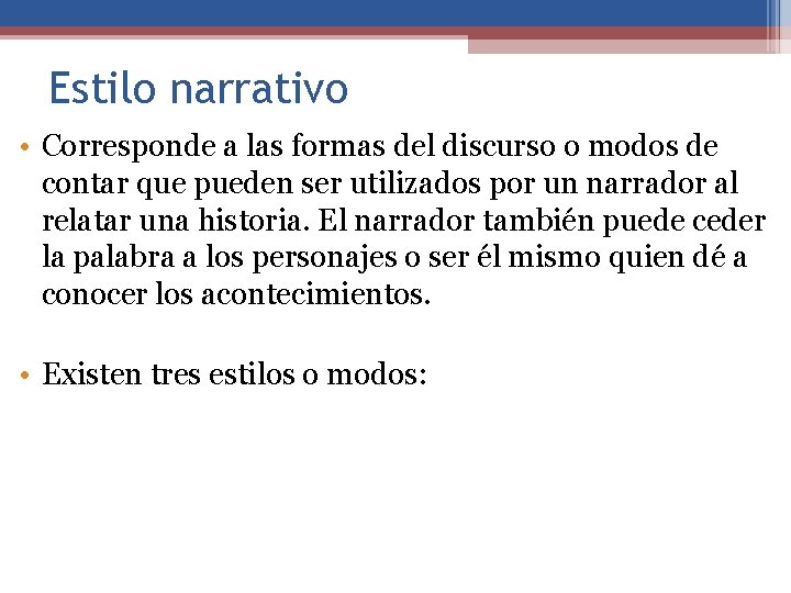 Estilo narrativo • Corresponde a las formas del discurso o modos de contar que