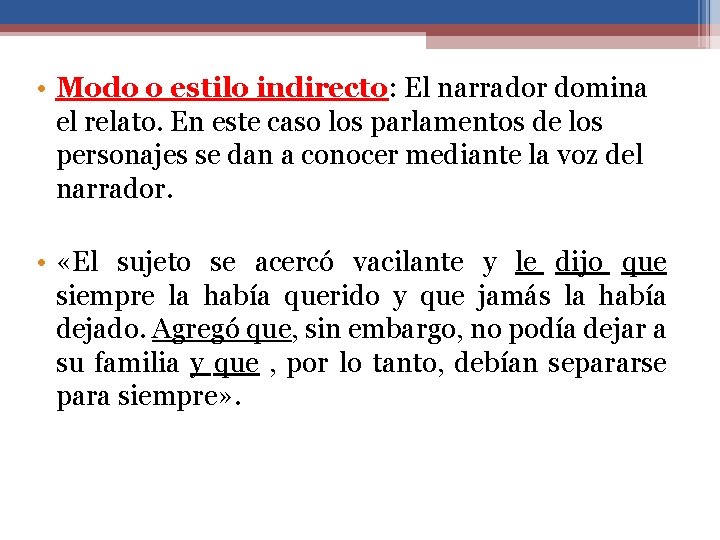  • Modo o estilo indirecto: El narrador domina el relato. En este caso