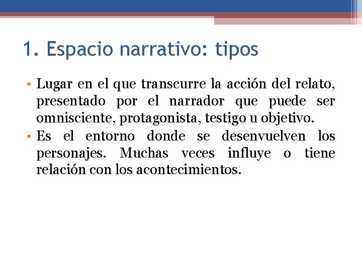 1. Espacio narrativo: tipos • Lugar en el que transcurre la acción del relato,