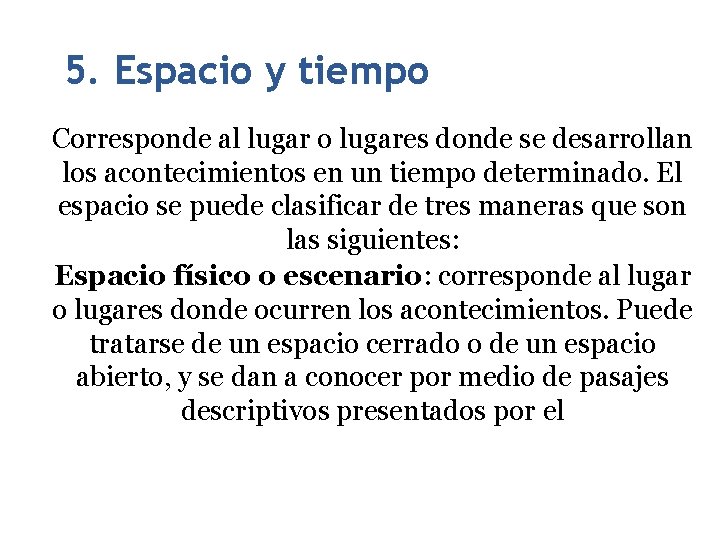 22 5. Espacio y tiempo Corresponde al lugar o lugares donde se desarrollan los