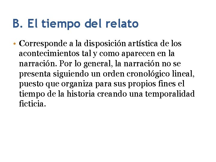 26 B. El tiempo del relato • Corresponde a la disposición artística de los