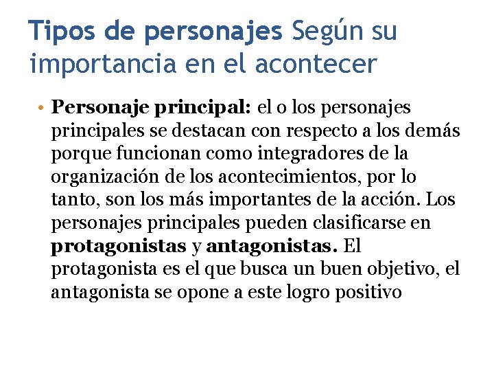 Tipos de personajes Según su importancia en el acontecer 31 • Personaje principal: el