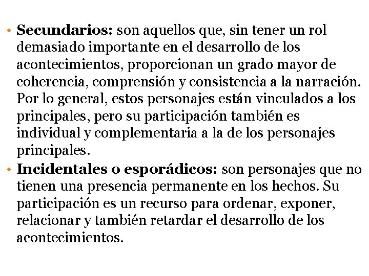 32 • Secundarios: son aquellos que, sin tener un rol demasiado importante en el