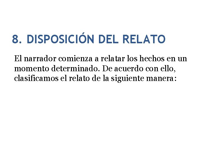 35 8. DISPOSICIÓN DEL RELATO El narrador comienza a relatar los hechos en un