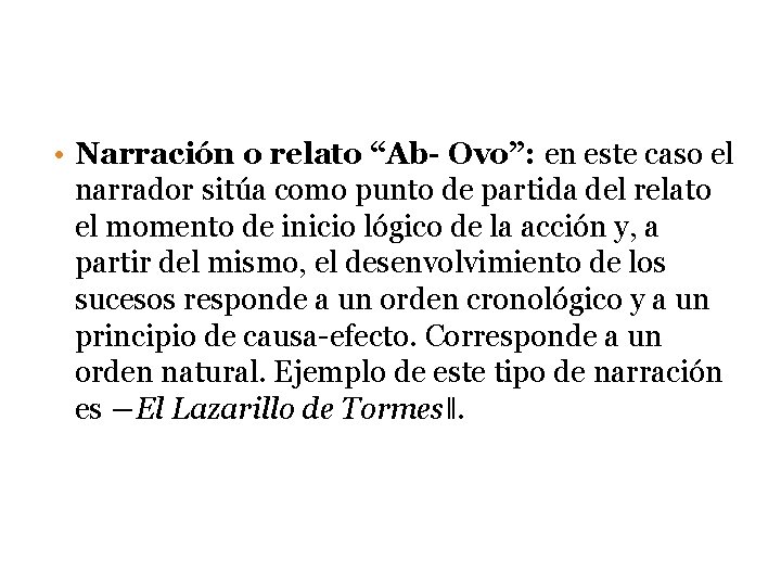 36 • Narración o relato “Ab- Ovo”: en este caso el narrador sitúa como