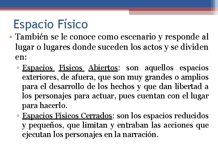 Espacio Físico • También se le conoce como escenario y responde al lugar o