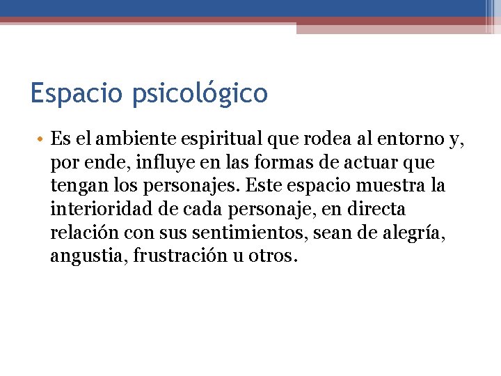 Espacio psicológico • Es el ambiente espiritual que rodea al entorno y, por ende,