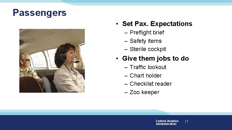 Passengers • Set Pax. Expectations – Preflight brief – Safety items – Sterile cockpit