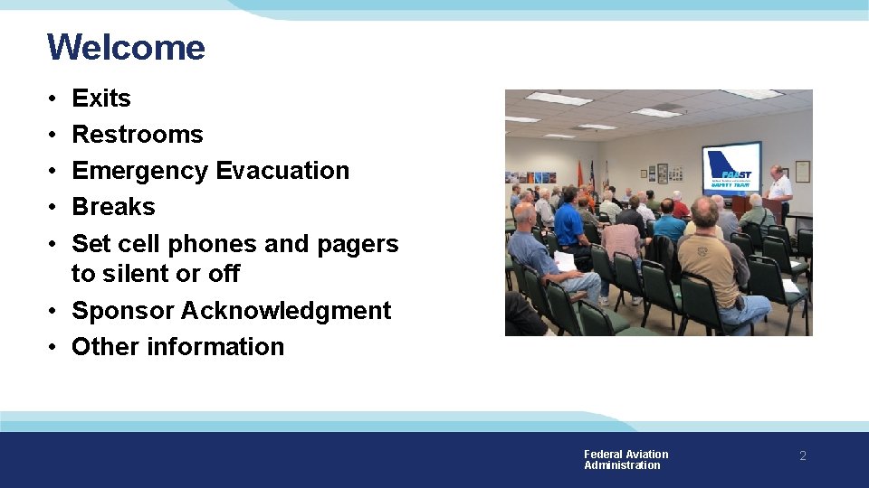 Welcome • • • Exits Restrooms Emergency Evacuation Breaks Set cell phones and pagers